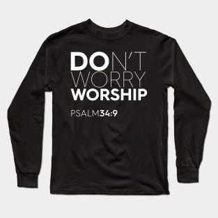 Don't Worry - Worship Long Sleeve T-Shirt